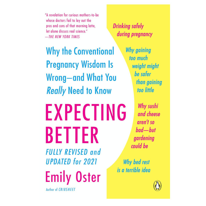 Book cover in white and yellow with blue and pink font for Expecting Better: Why the Conventional Pregnancy Wisdom Is Wrong